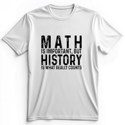 History Is What Really Counts Premium Tee