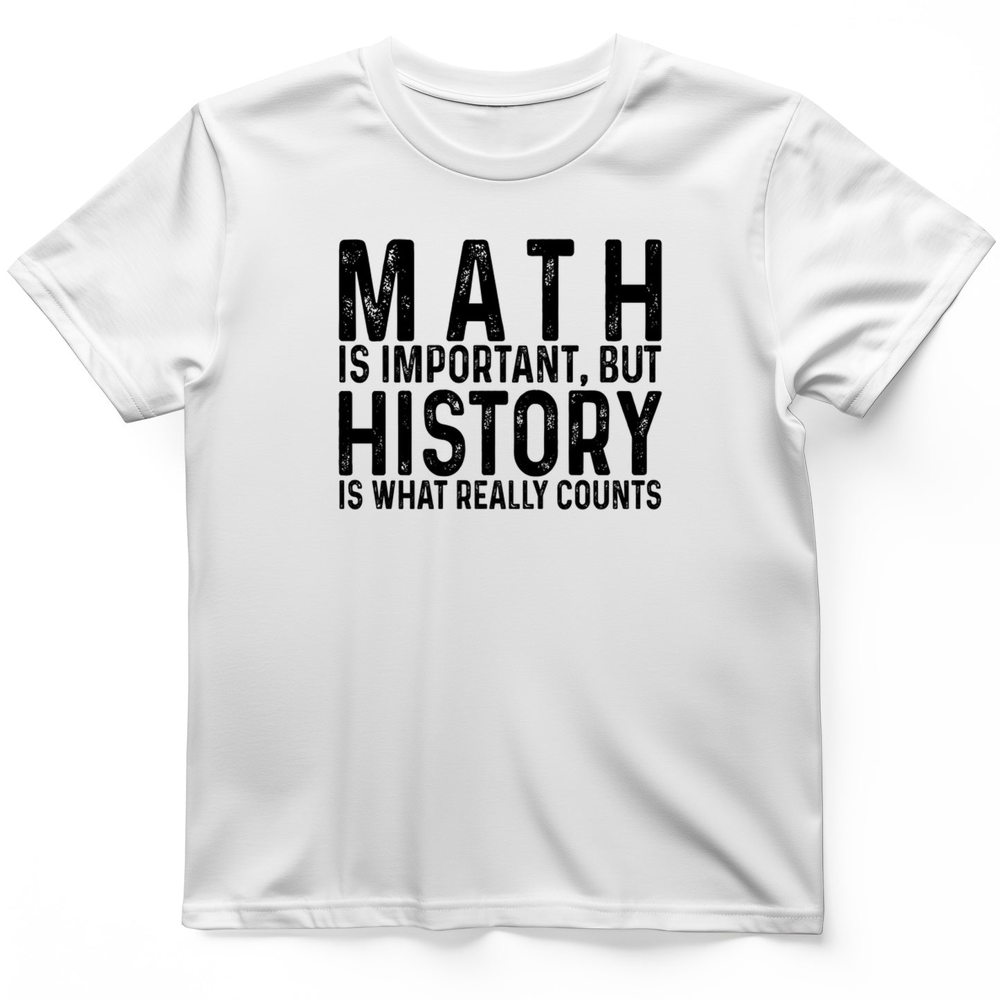 History Is What Really Counts T-Shirt