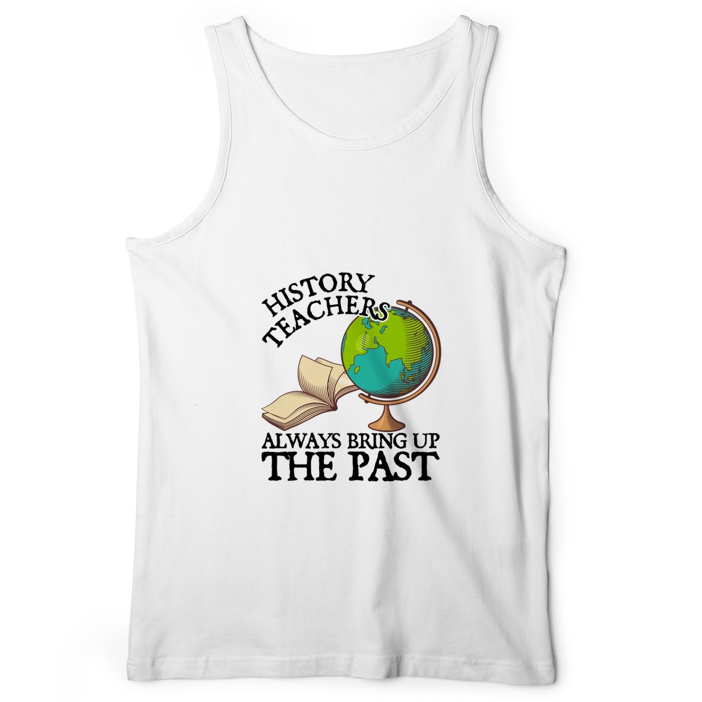 History Teachers Always Bring Up The Past Tank