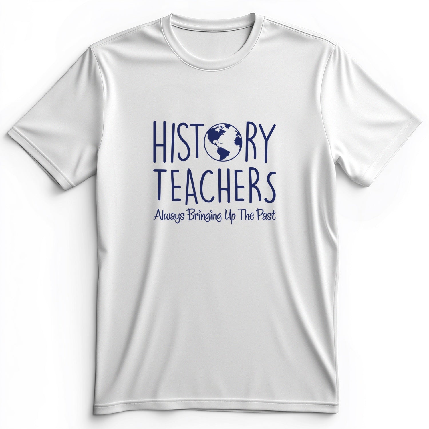 History Teachers Always Bringing Up The Past Premium Tee
