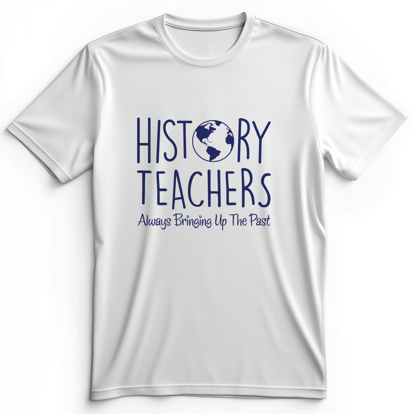 History Teachers Always Bringing Up the Past Premium Tee