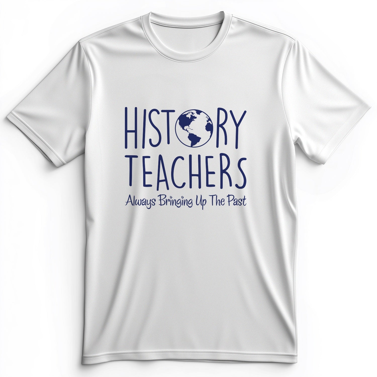History Teachers Always Bringing Up the Past Premium Tee