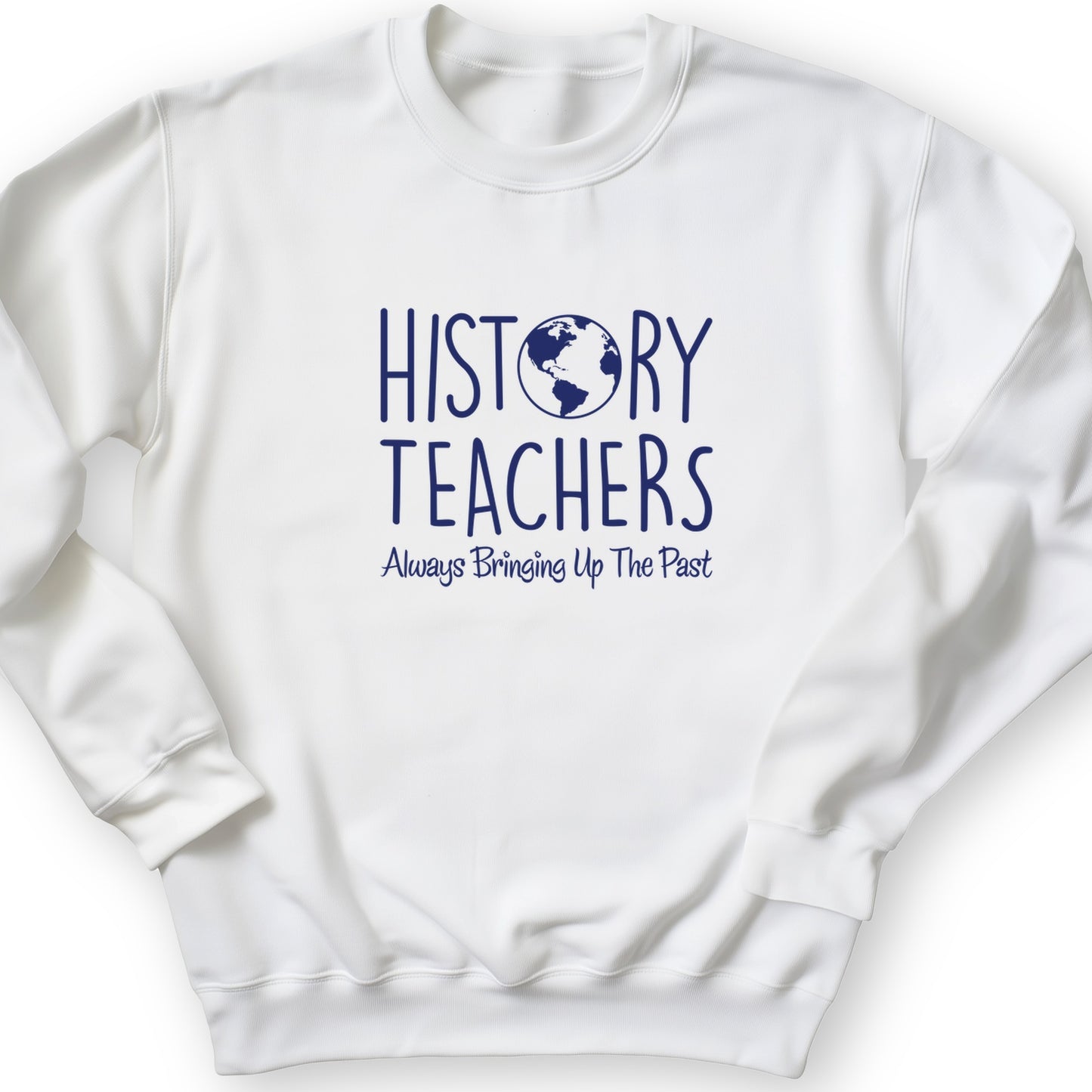 History Teachers Always Bringing Up the Past Crewneck