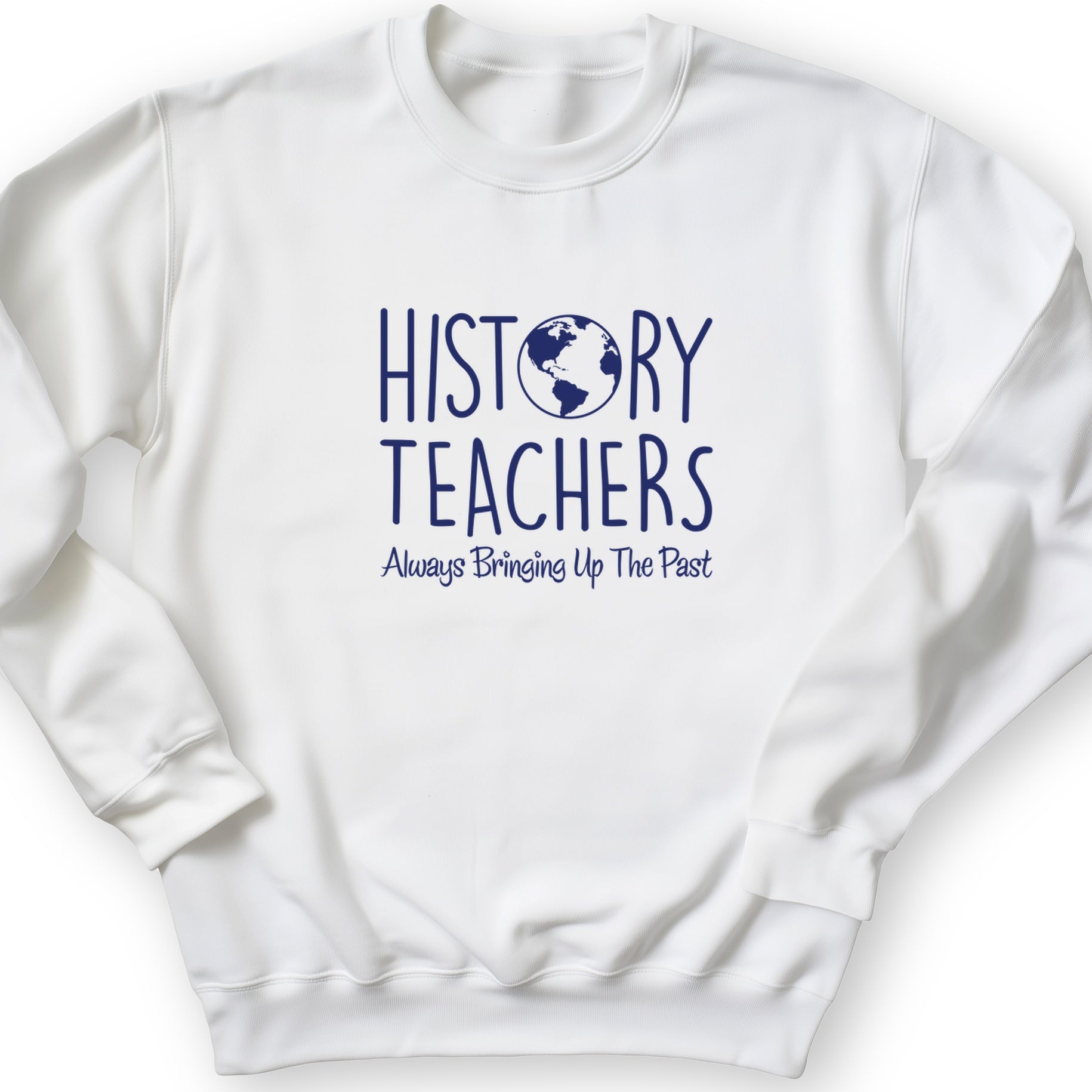 History Teachers Always Bringing Up the Past Crewneck