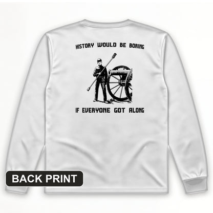History Would Be Boring Back Print Long Sleeve T-Shirt