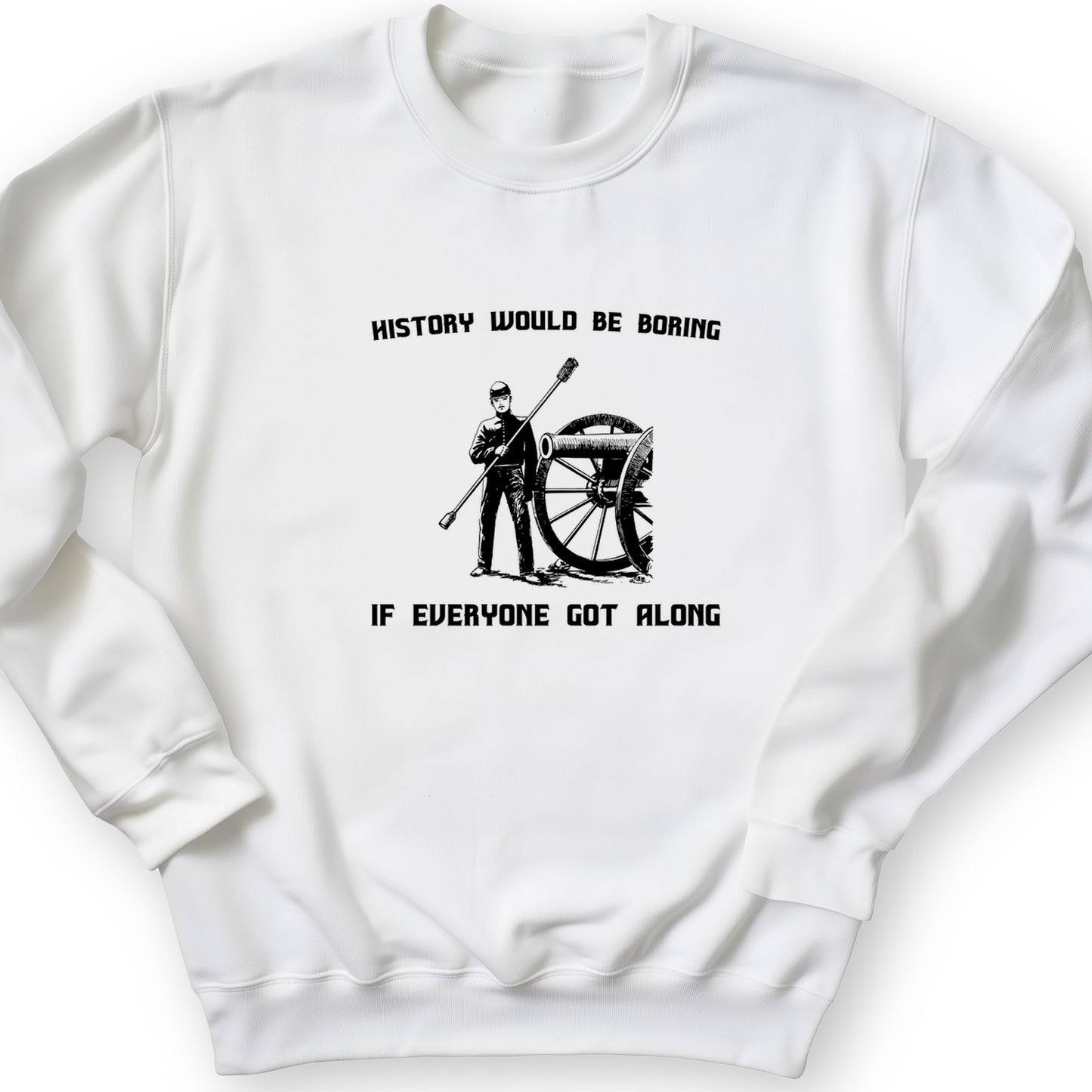 History Would Be Boring Crewneck