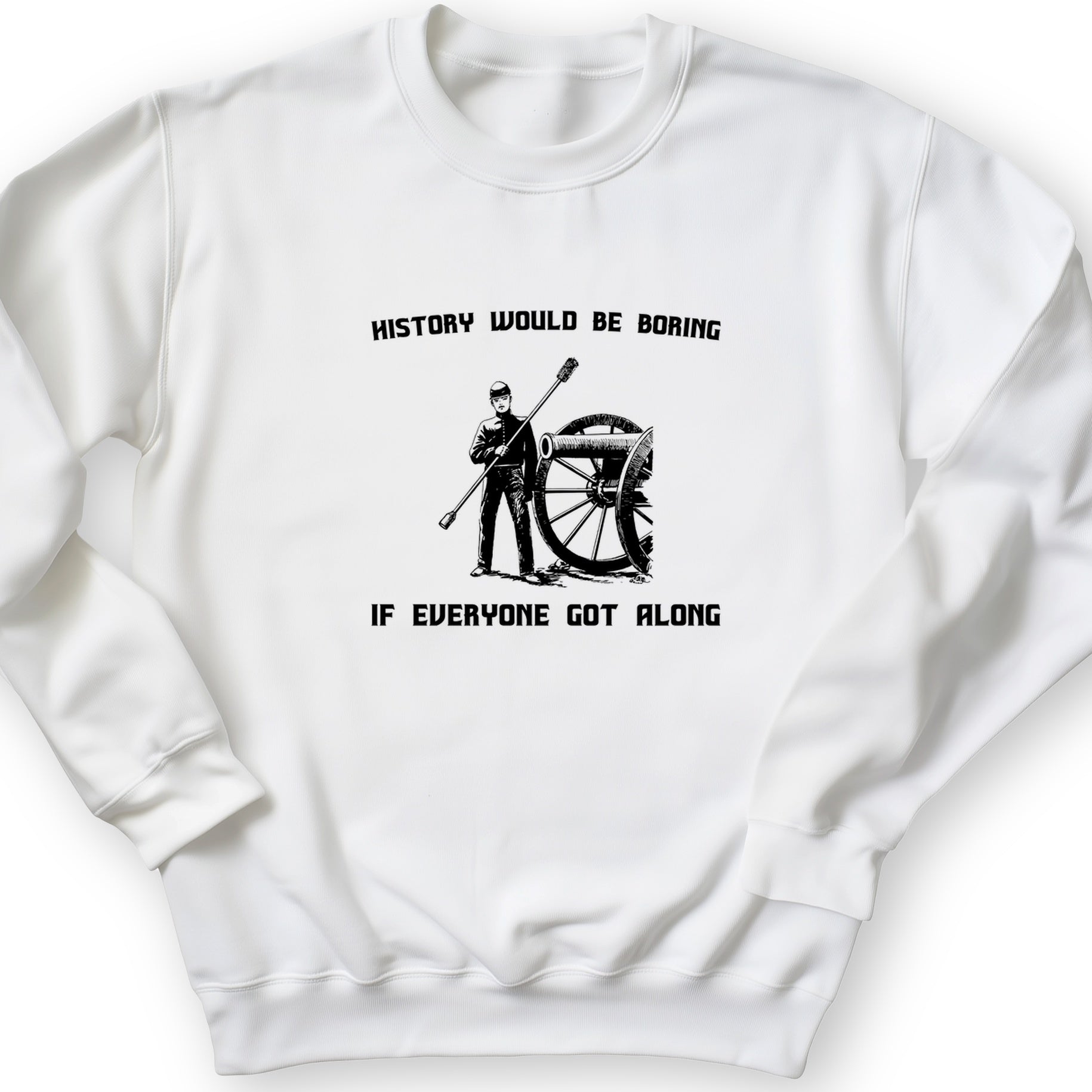 History Would Be Boring Crewneck