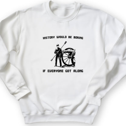 History Would Be Boring Crewneck