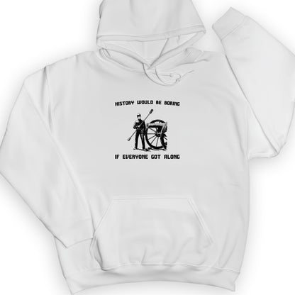History Would Be Boring Hoodie