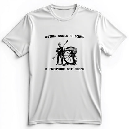 History Would Be Boring Premium Tee