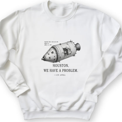 Houston We Have a Problem Sweatshirt