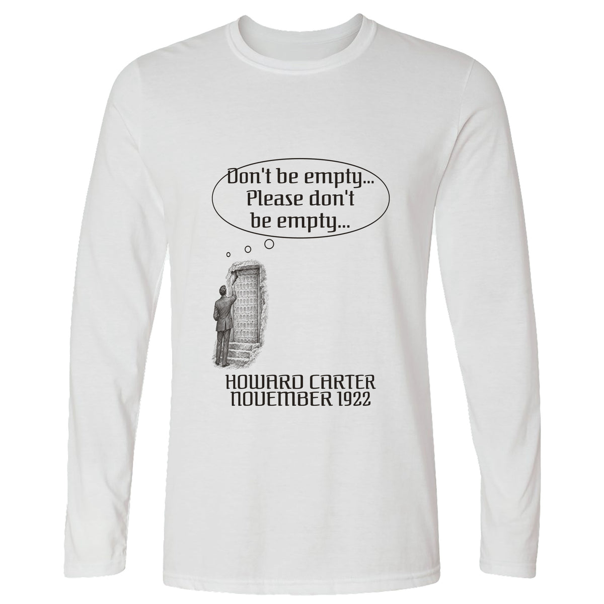 Howard Carter Dont Be Empty Long Sleeve T-Shirt