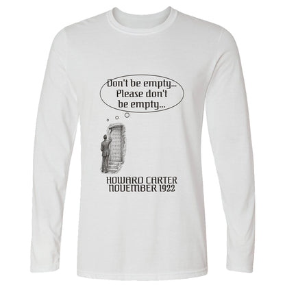Howard Carter Dont Be Empty Long Sleeve T-Shirt