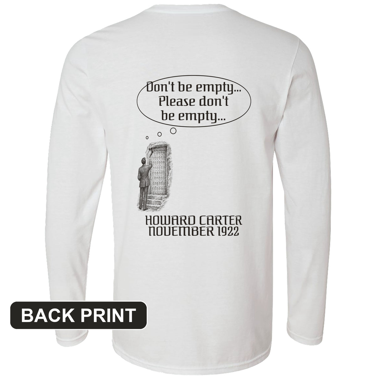 Howard Carter Dont Be Empty Back Print Long Sleeve T-Shirt