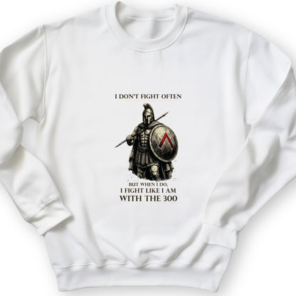I Don't Fight Often Sweatshirt