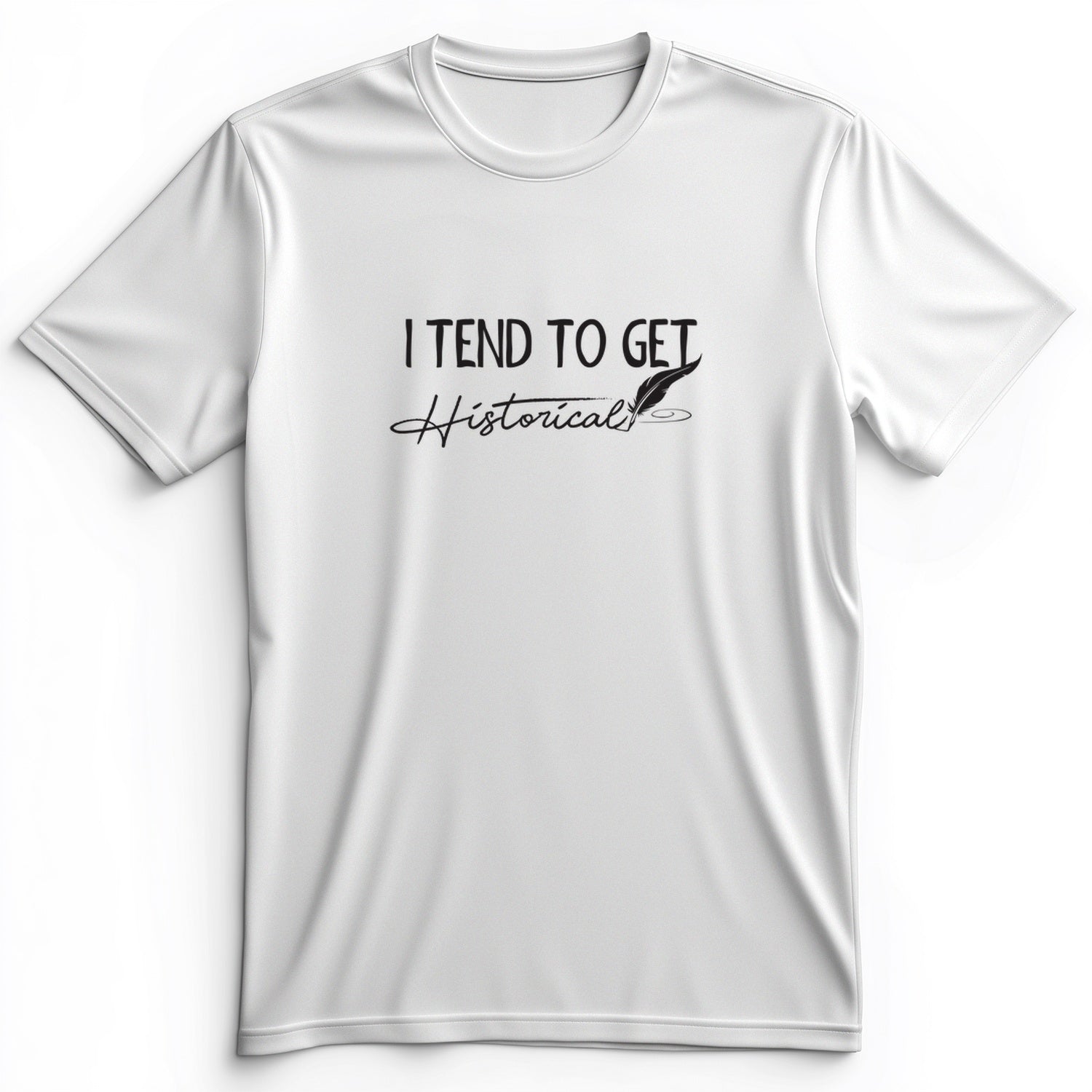 I Tend To Get Historical Premium Tee
