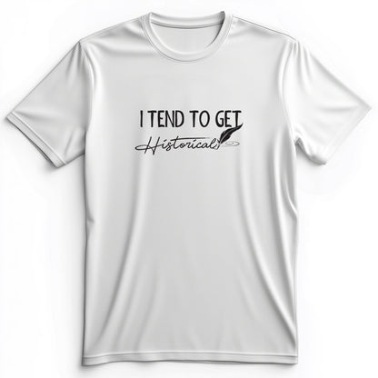 I Tend To Get Historical Premium Tee
