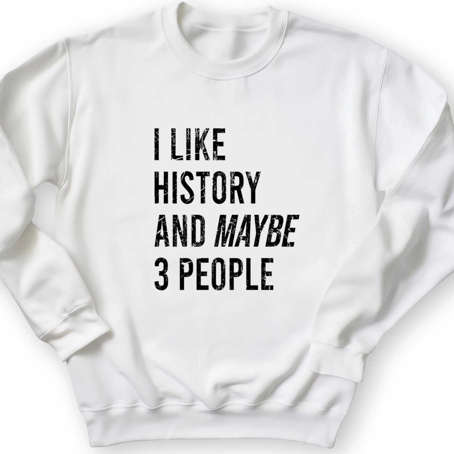 I Like History And Maybe 3 People Crewneck
