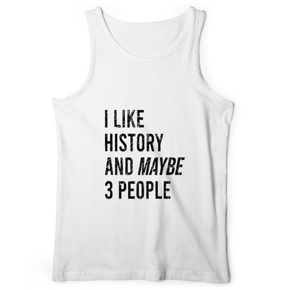 I Like History And Maybe 3 People Tank