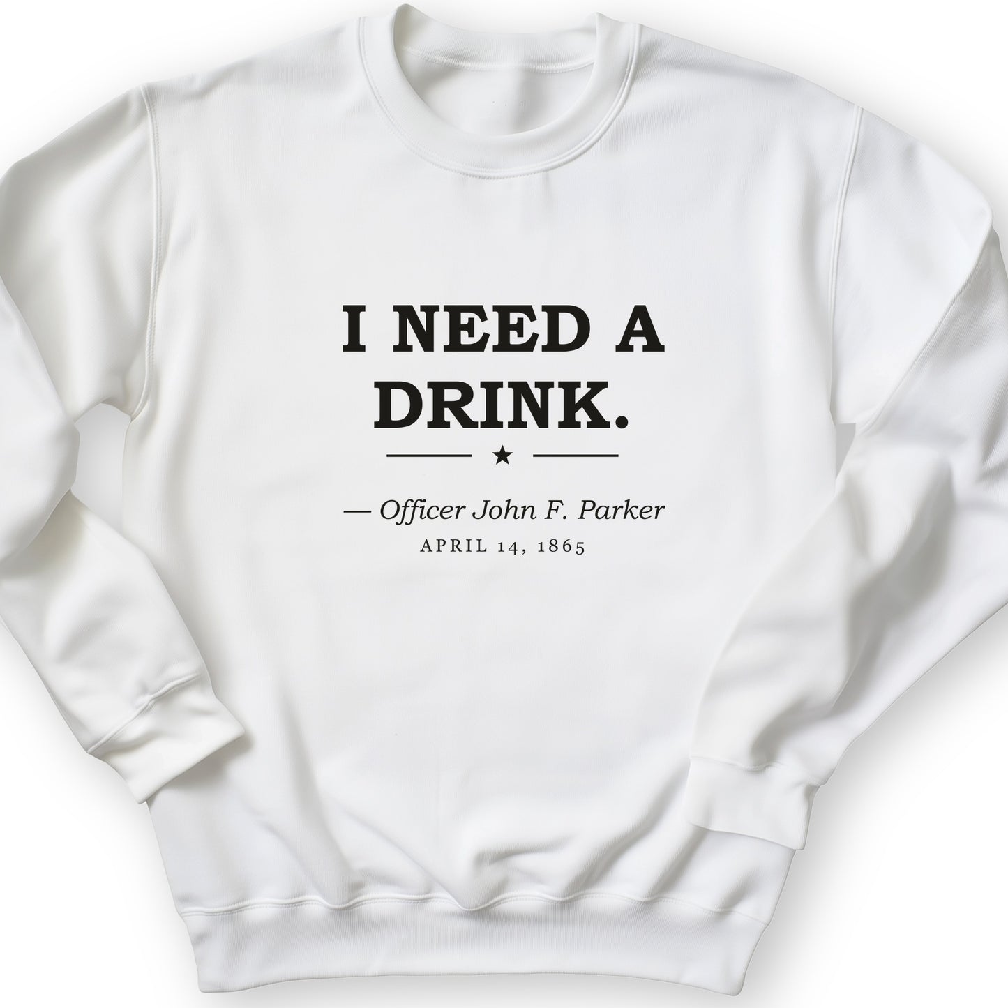 I Need a Drink Sweatshirt