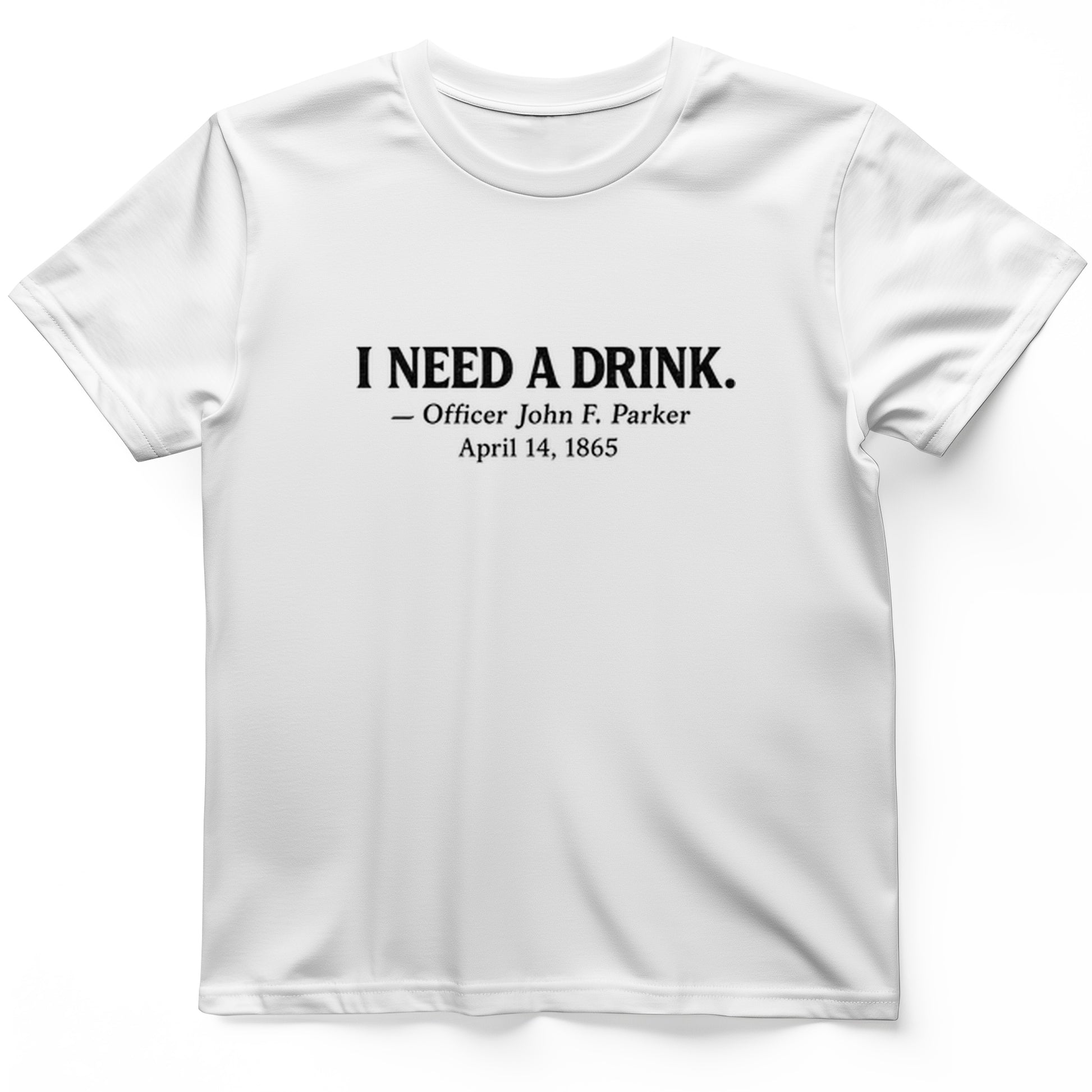I Need a Drink T-Shirt