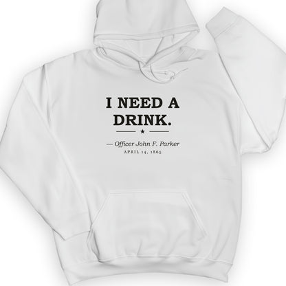 I Need a Drink Hoodie