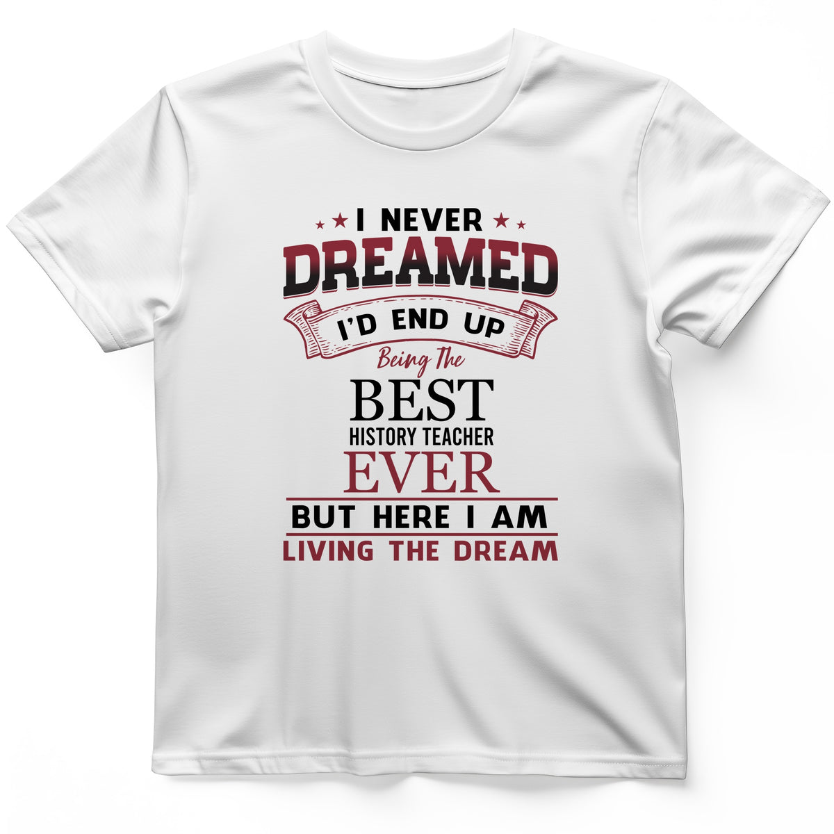 I Never Dreamed T-Shirt
