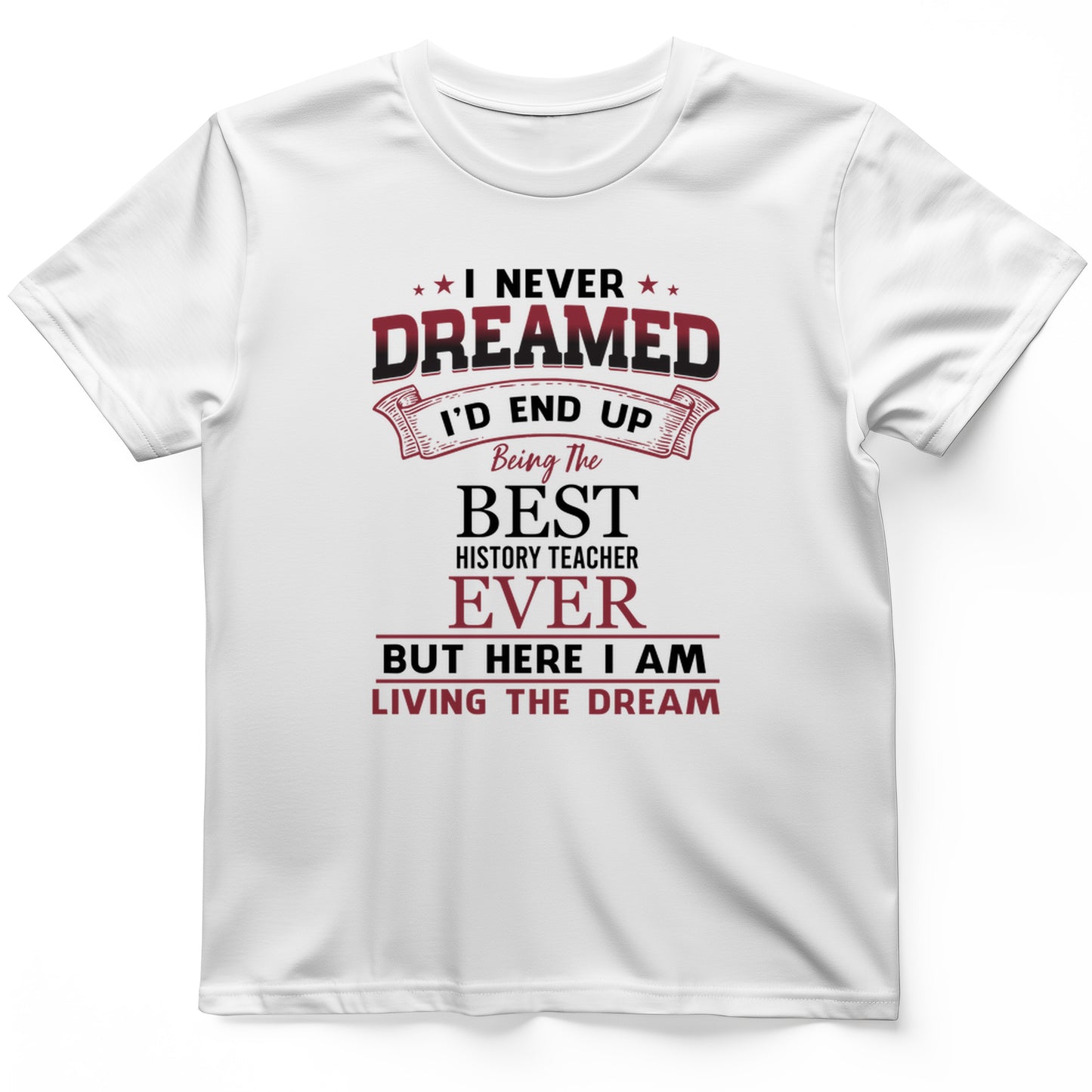 I Never Dreamed T-Shirt