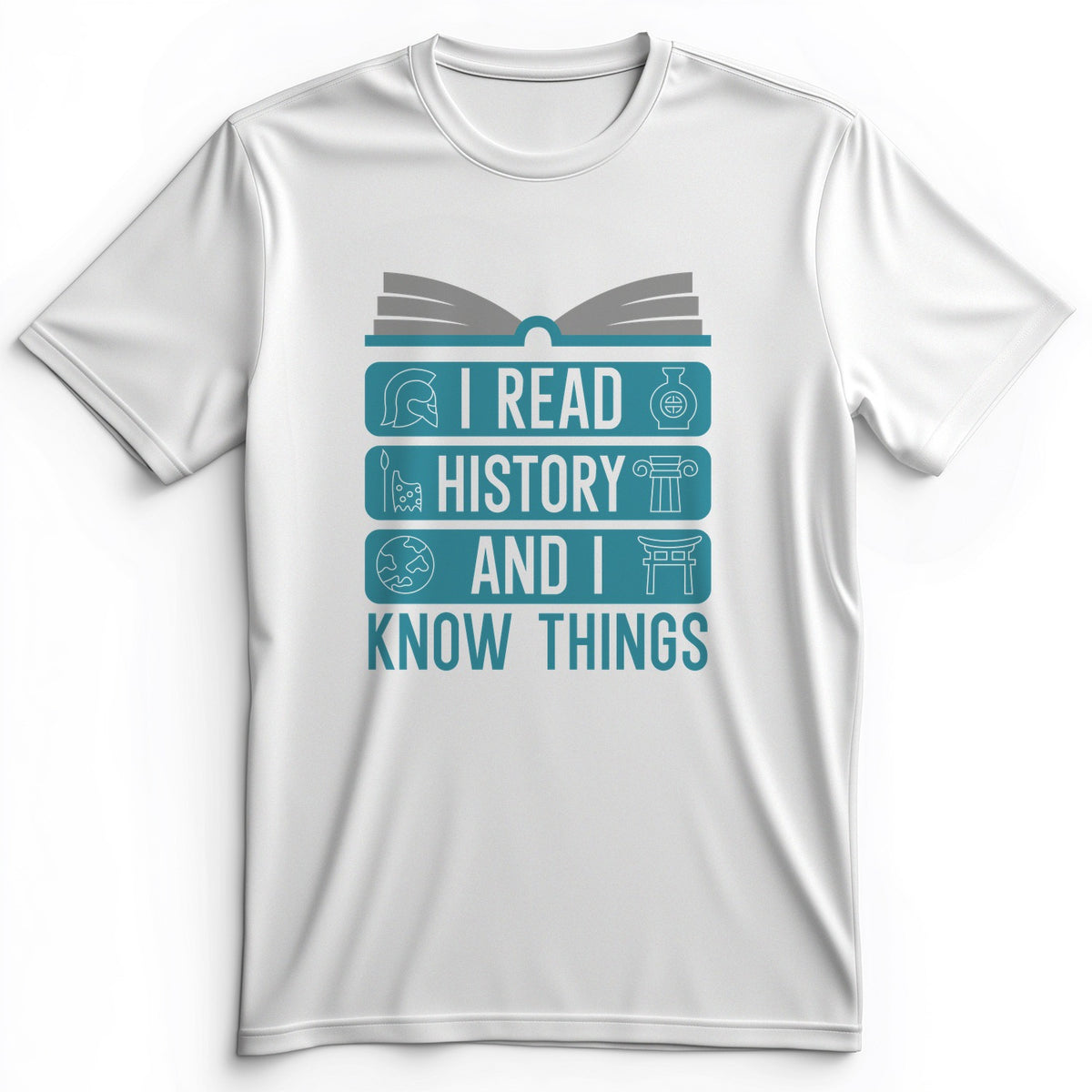I Read History And Know Things Premium Tee