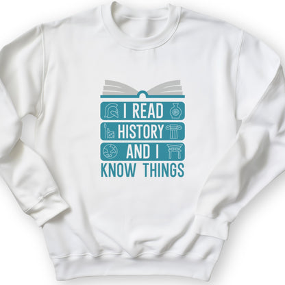 I Read History And Know Things Crewneck