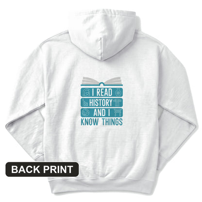 I Read History and I Know Things Back Print Hoodie