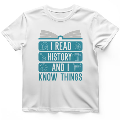 I Read History And Know Things T-Shirt