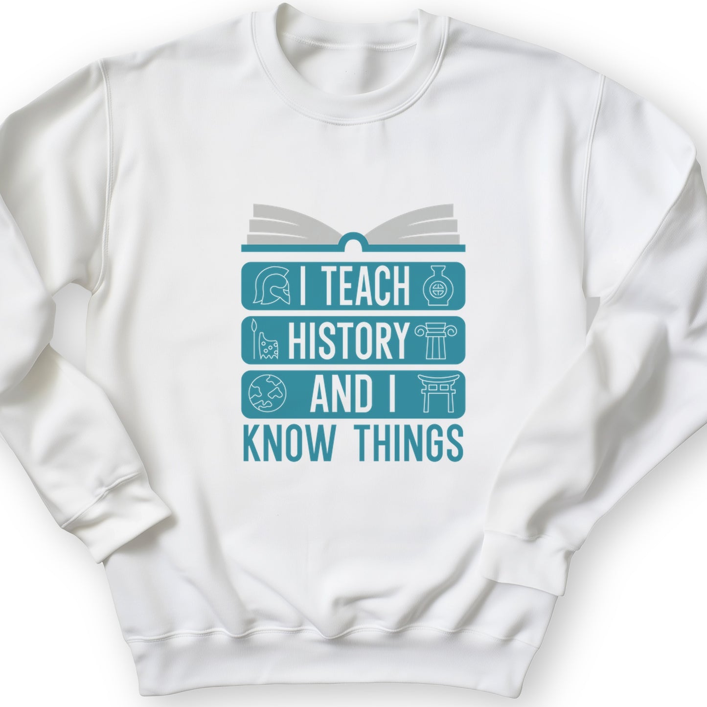 I Teach History And Know Things Crewneck