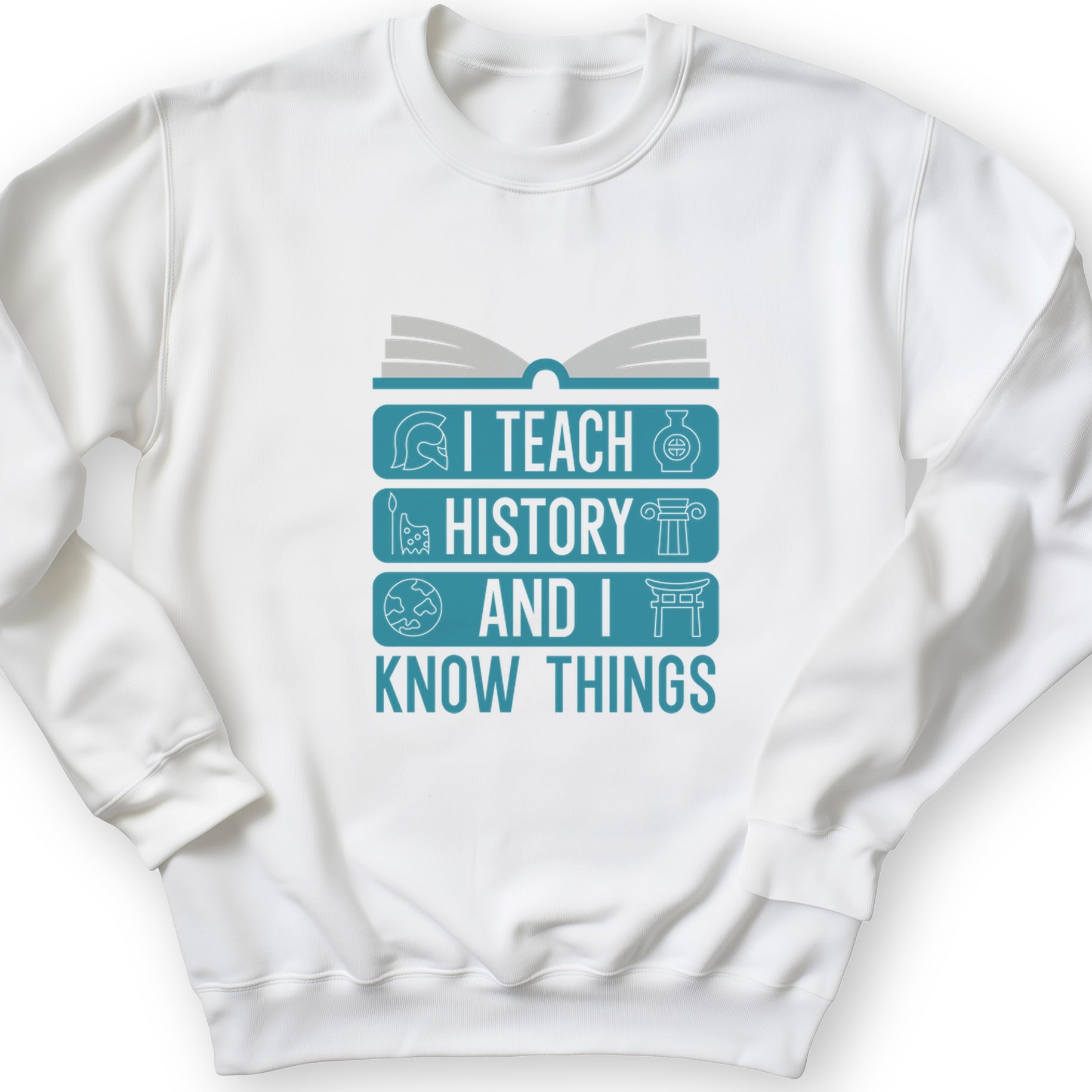 I Teach History And Know Things Crewneck