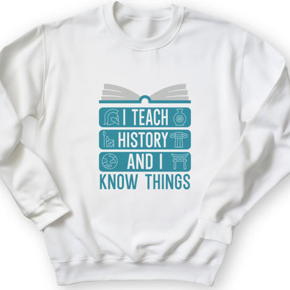 I Teach History And Know Things Crewneck