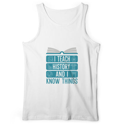I Teach History And Know Things Tank