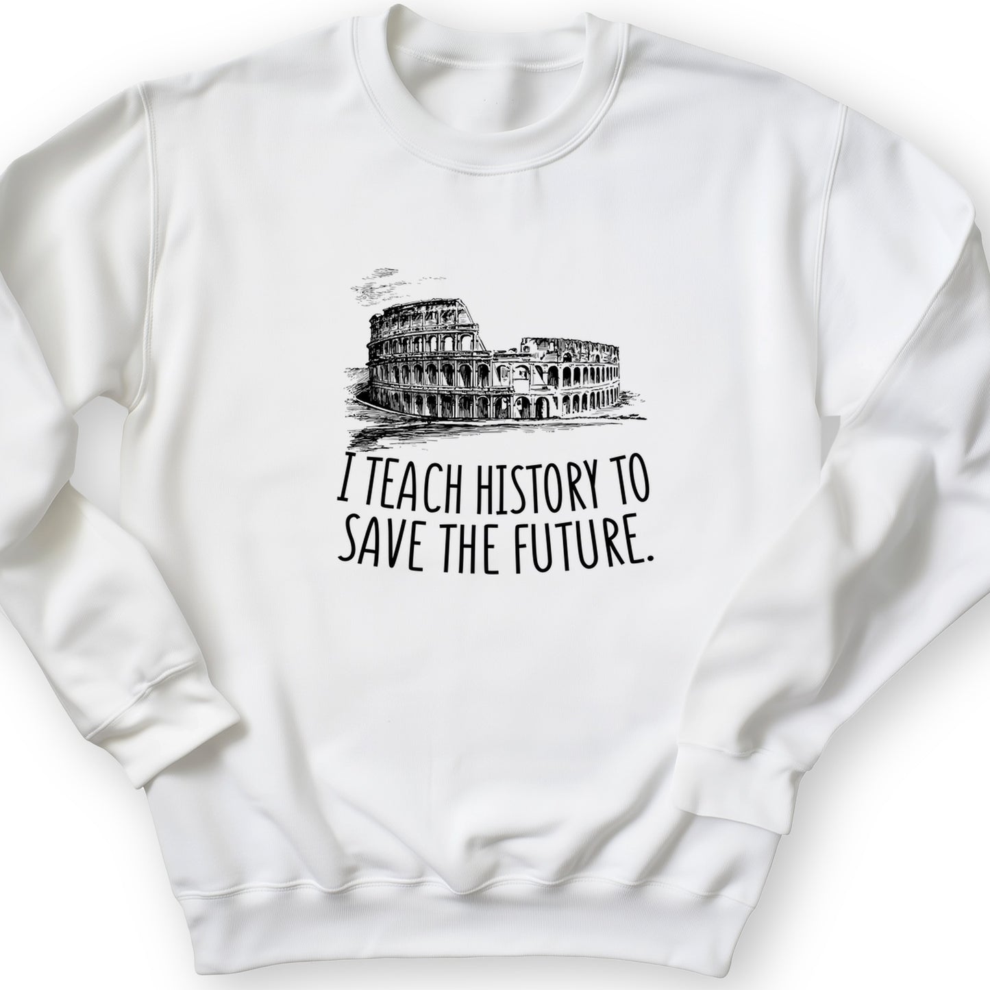 I Teach History To Save The Future Crewneck