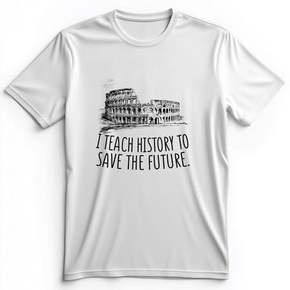 I Teach History To Save The Future Premium Tee