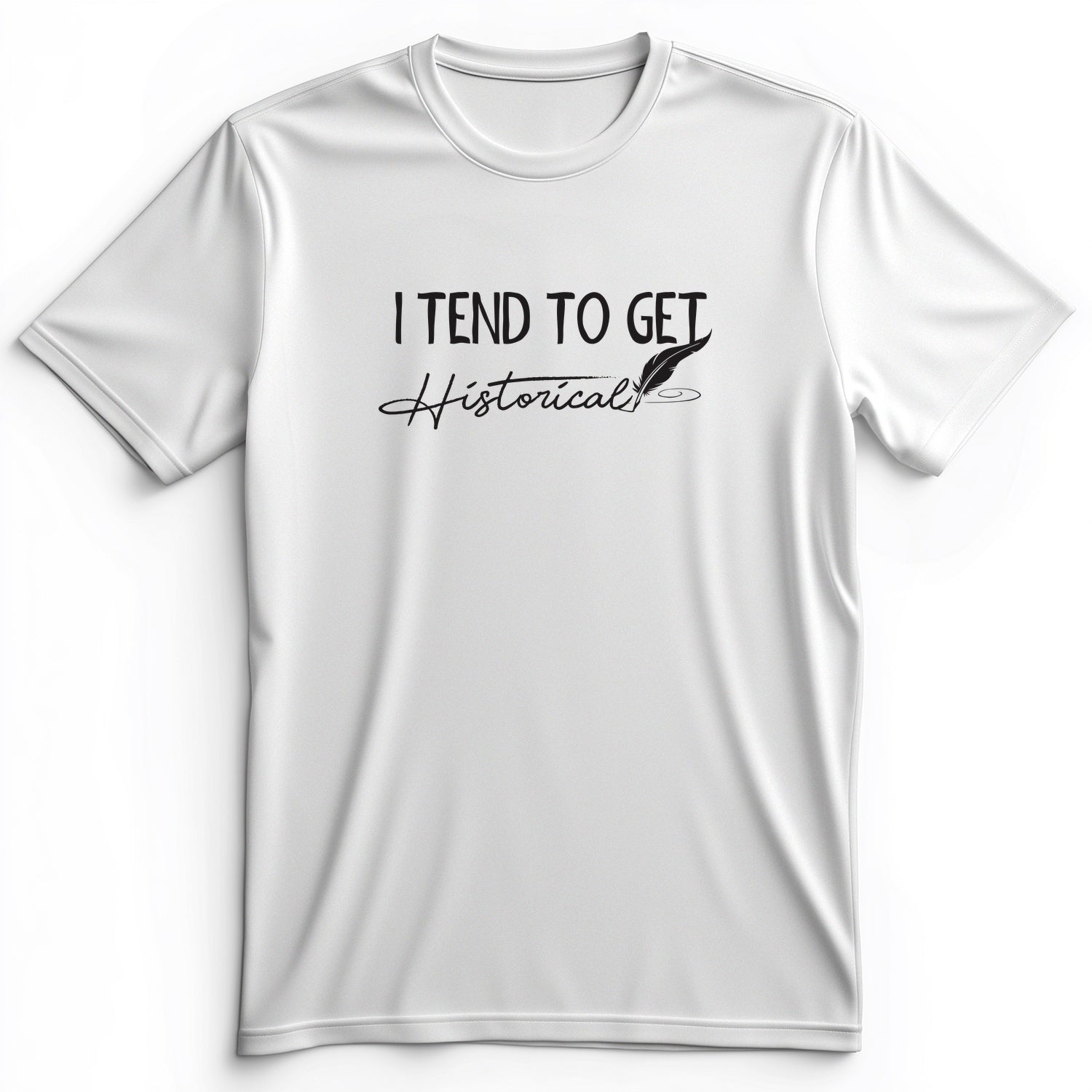 I Tend To Get Historical Premium Tee