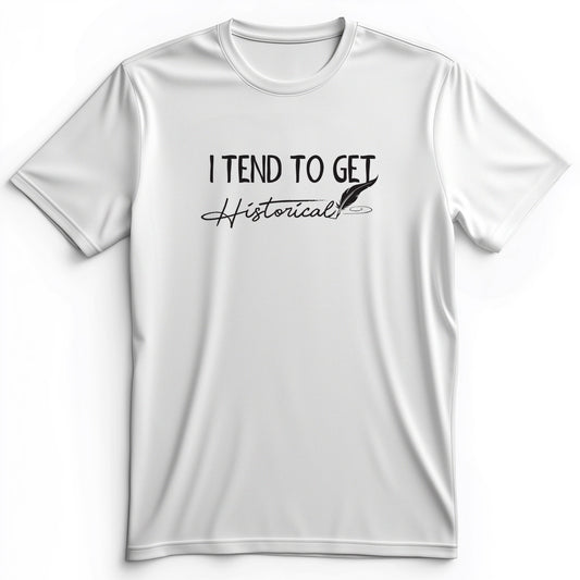 I Tend To Get Historical Premium Tee