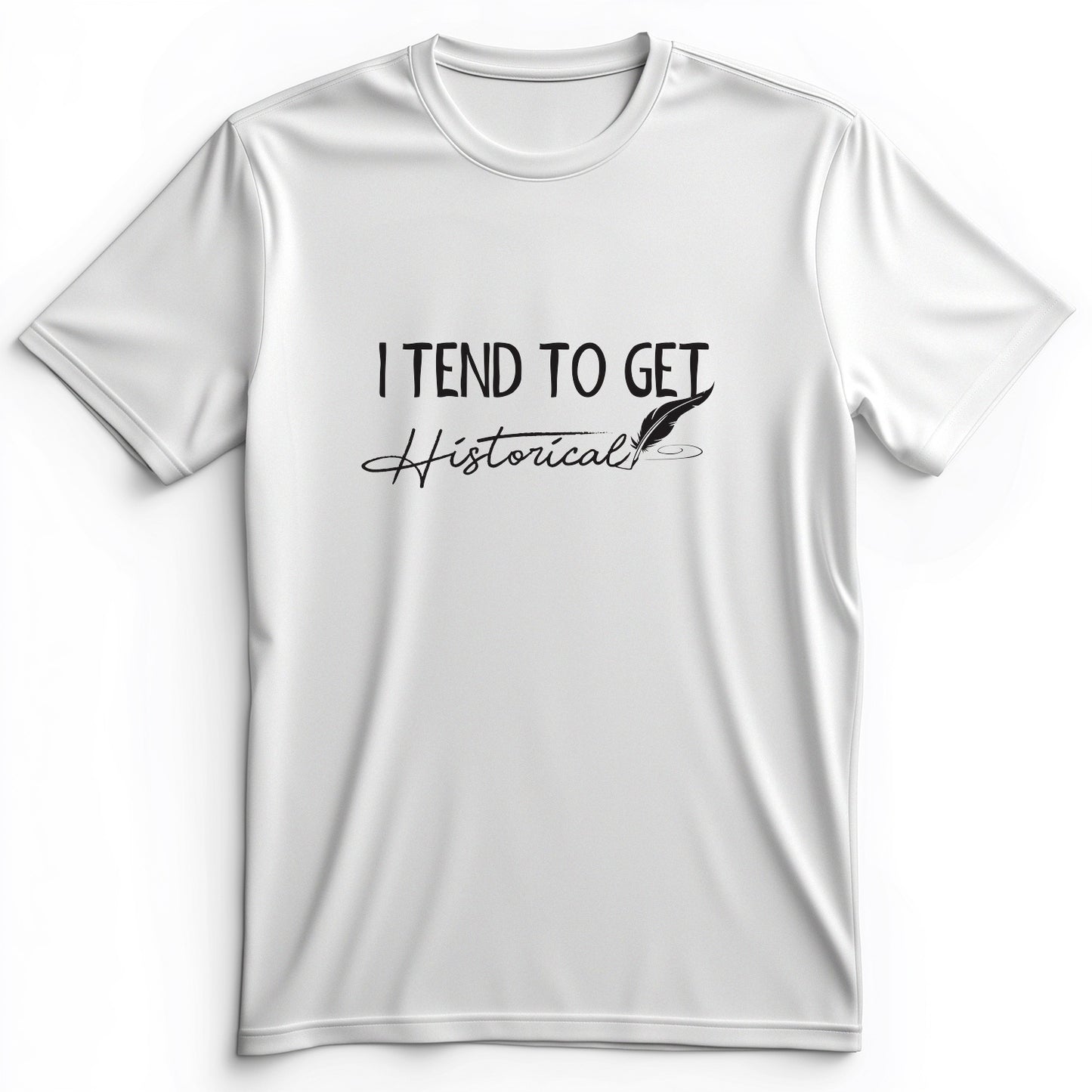 I Tend To Get Historical Premium Tee