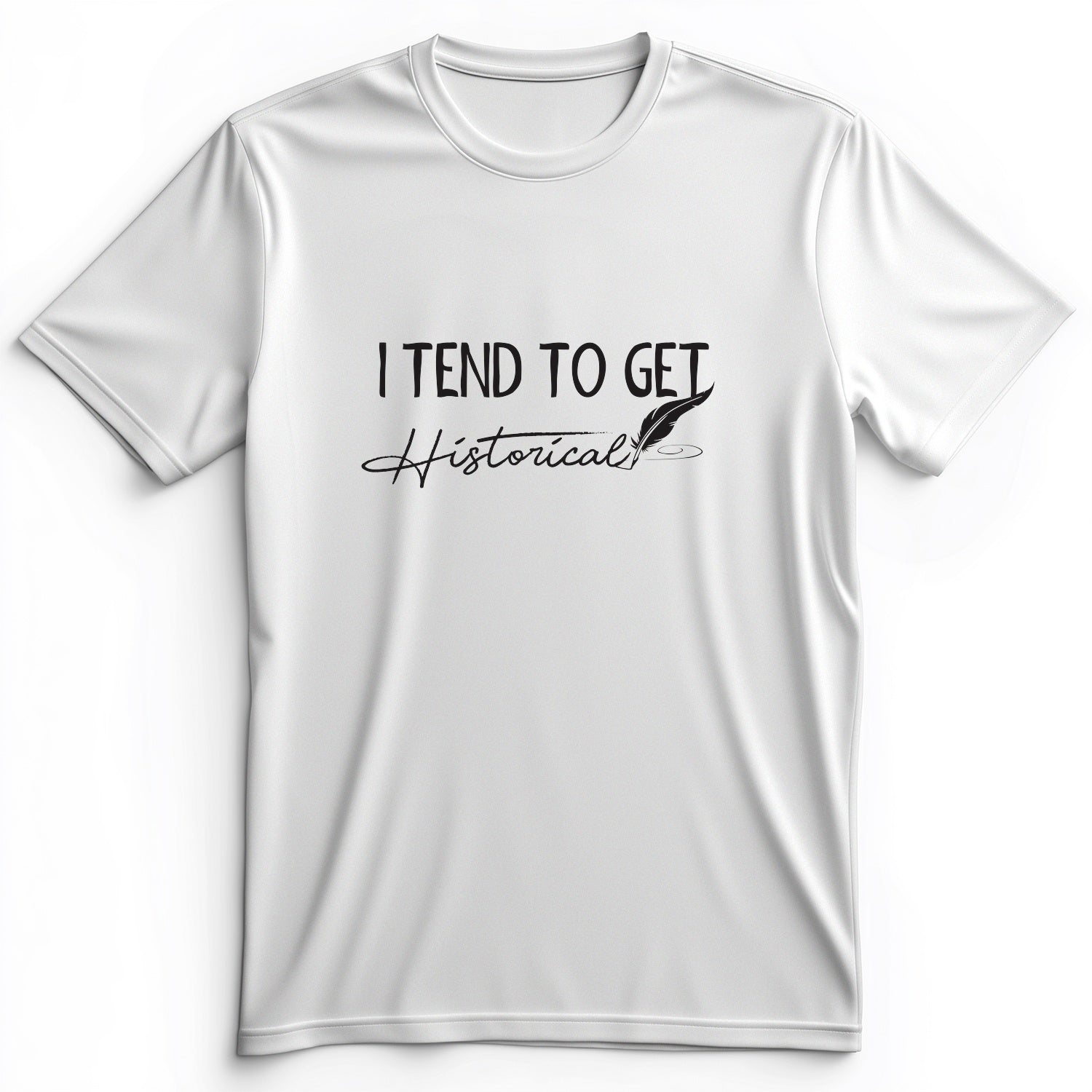 I Tend To Get Historical Premium Tee
