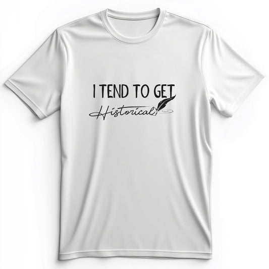 I Tend To Get Historical Premium Tee