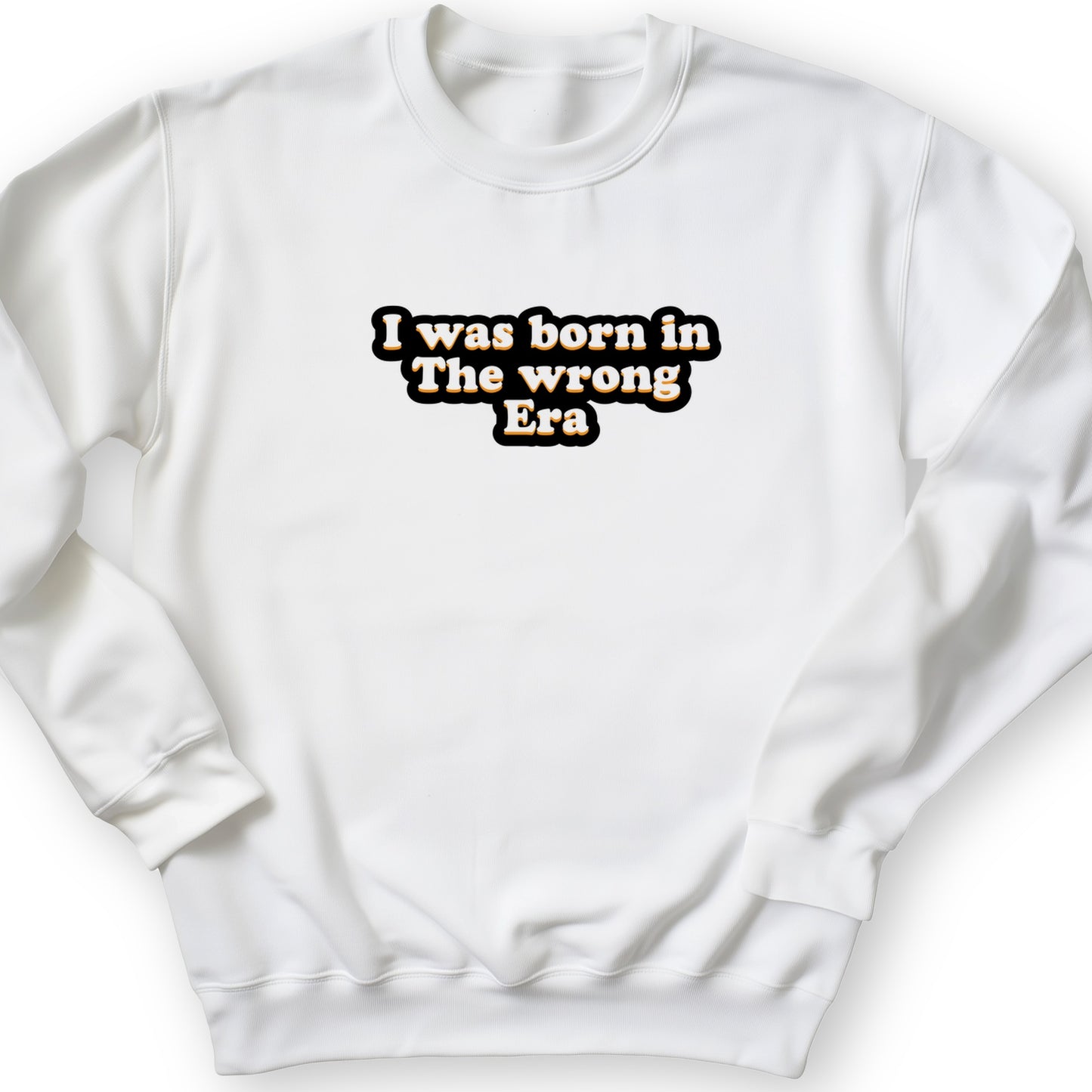 I Was Born In The Wrong Era Crewneck