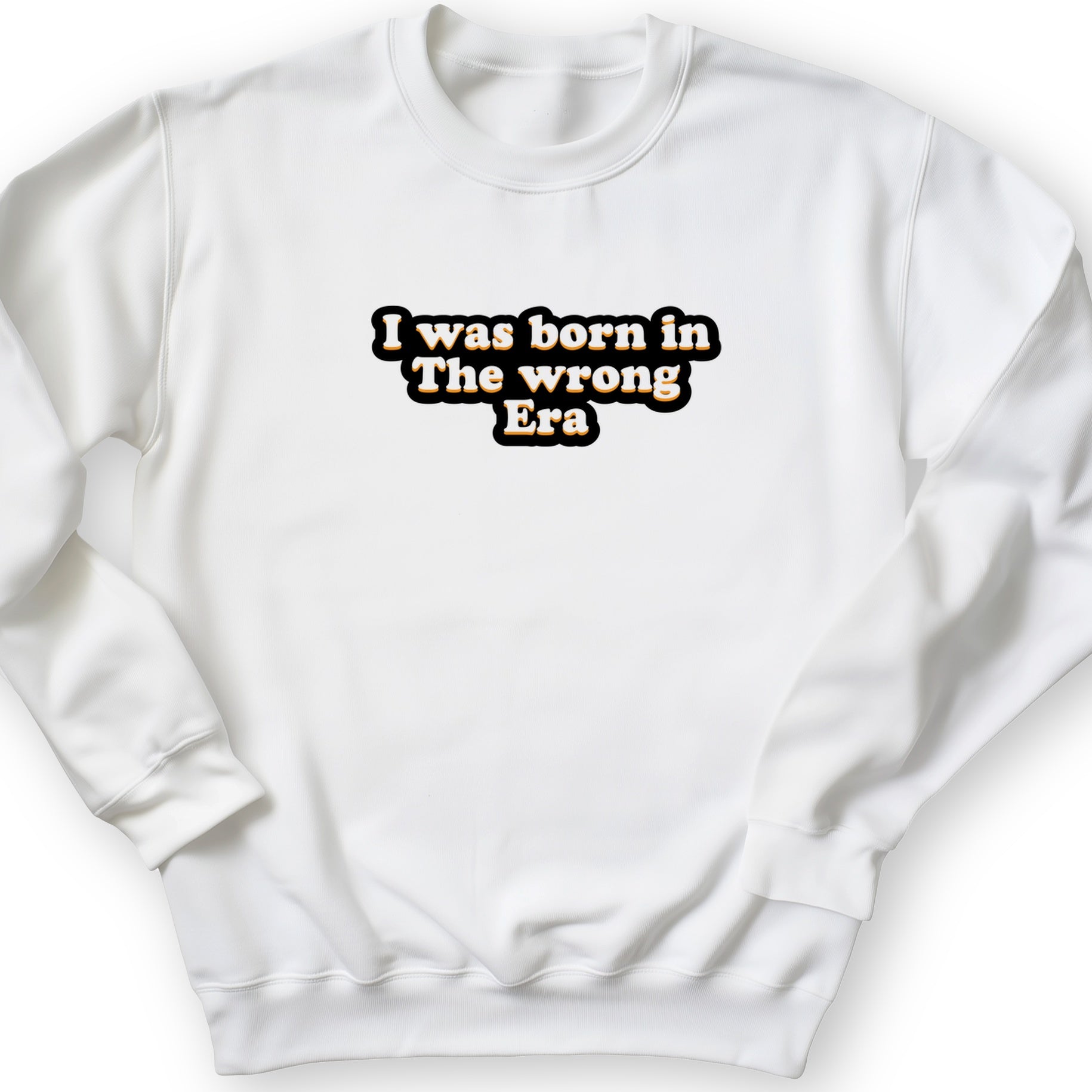 I Was Born In The Wrong Era Crewneck