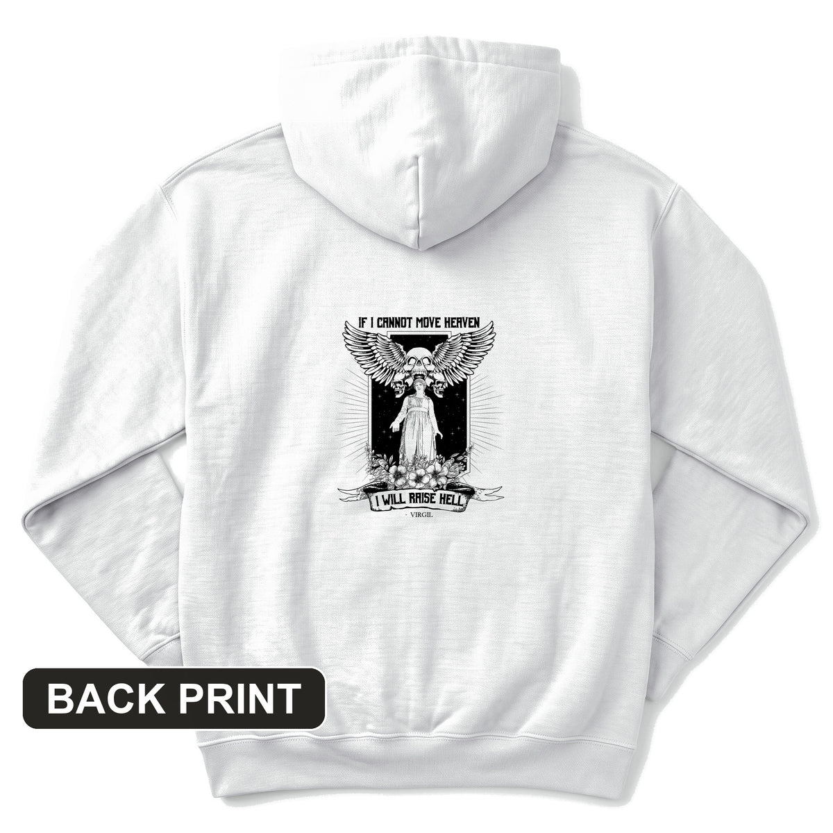If I Cannot Move Heaven Back Print Hoodie