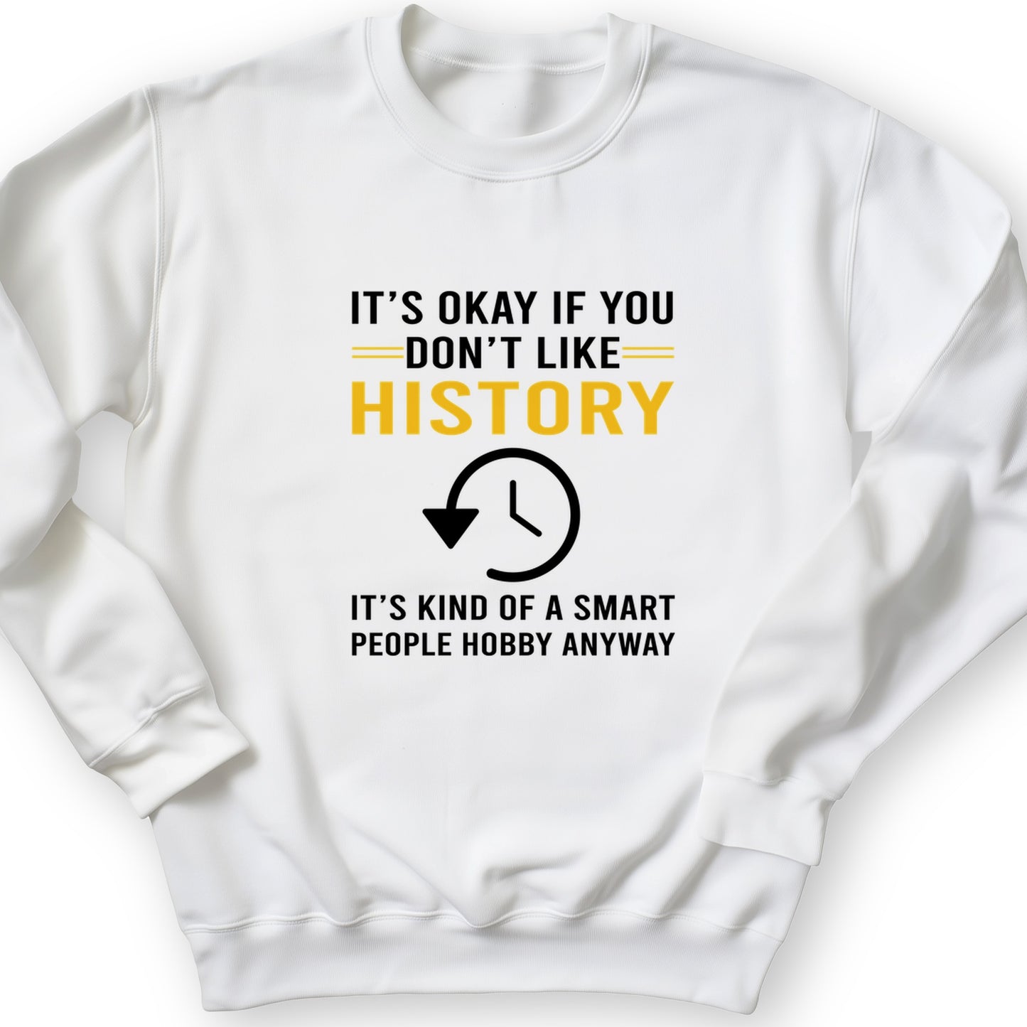 It's OK If You Don't Like History Crewneck