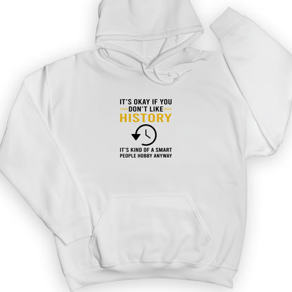 It's OK If You Don't Like History Hoodie