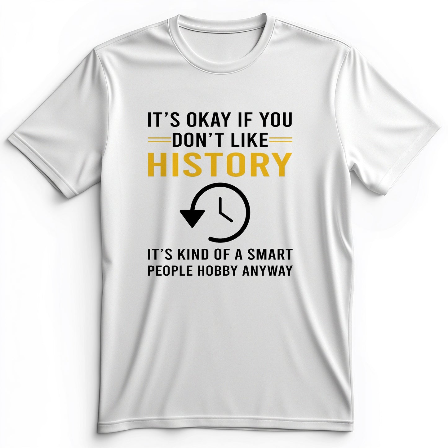 It's OK If You Don't Like History Premium Tee