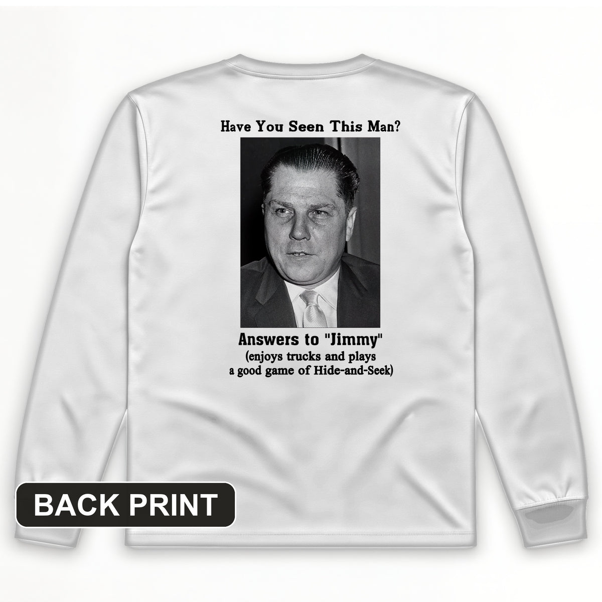 Jimmy Hoffa Back Print Long Sleeve T-Shirt
